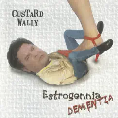 Estrogennia Dementia by Custard Wally album reviews, ratings, credits