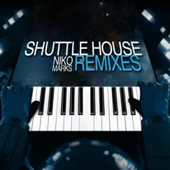 Shuttle House Remixes by Niko Marks album reviews, ratings, credits