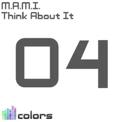 Think About It - Single by M.A.M.I. album reviews, ratings, credits