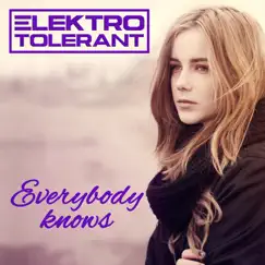 Everybody Knows - Single by Elektrotolerant album reviews, ratings, credits
