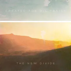 Created for His Praise - EP by The New Divide album reviews, ratings, credits