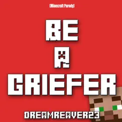 Be a Griefer - Single by Dreamreaver23 album reviews, ratings, credits