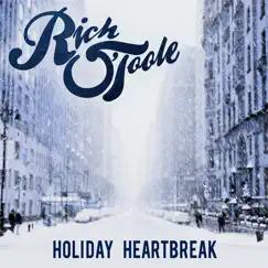 Holiday Heartbreak - Single by Rich O'Toole album reviews, ratings, credits