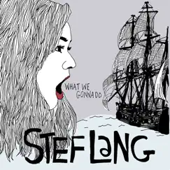 What We Gonna Do - Single by Stef Lang album reviews, ratings, credits