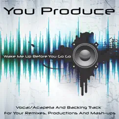 Wake Me Up Before You Go Go - Single by You Produce album reviews, ratings, credits