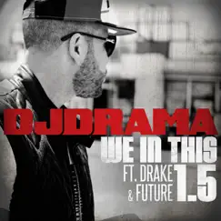 We In This 1.5 (feat. Drake and Future) Song Lyrics