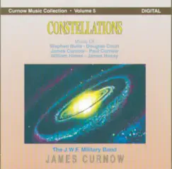 Constellations by James Curnow & The J.W.F. Military Band album reviews, ratings, credits