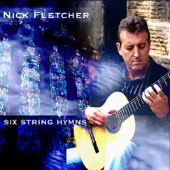 Six String Hymns by Nick Fletcher album reviews, ratings, credits
