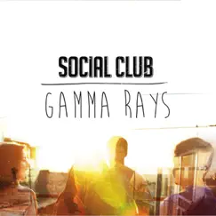 Gamma Rays by Social Club album reviews, ratings, credits