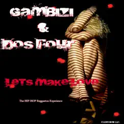 Let's Make Love - Single by Gambizi & Dos Four album reviews, ratings, credits