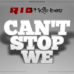 Can't Stop We feat. Killa Benz (Dirty) Song Lyrics