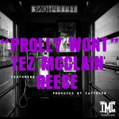 Prolly Won't (feat. Reese) - Single by Tez McClain album reviews, ratings, credits