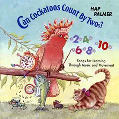 Can Cockatoos Count By Twos? - Songs For Learning Through Music and Movement by Hap Palmer album reviews, ratings, credits