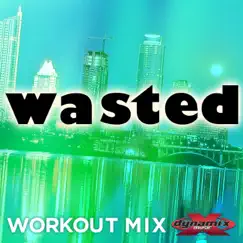 Wasted (Workout Mix) Song Lyrics