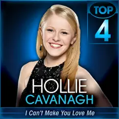 I Can't Make You Love Me (American Idol Performance) - Single by Hollie Cavanagh album reviews, ratings, credits