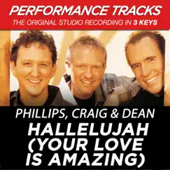 Hallelujah (Your Love Is Amazing) [Performance Tracks] - EP by Phillips, Craig & Dean album reviews, ratings, credits