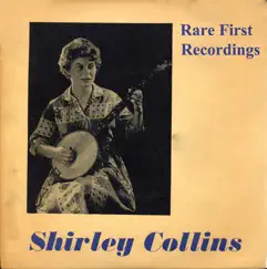 Rare First Recordings (Remastered) by Shirley Collins album reviews, ratings, credits
