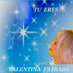 Tu Eres - Single by Valentina Estrada album reviews, ratings, credits