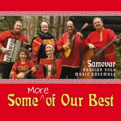 Some More of Our Best by Samovar Russian Folk Music Ensemble album reviews, ratings, credits