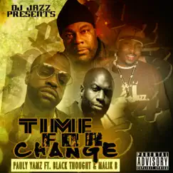 Time For Change (feat. Black Thought & Malik B) - Single by DJ Jazz, Pauly Yamz, Black Thought & Malik B. album reviews, ratings, credits
