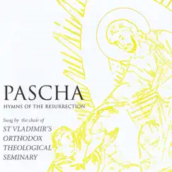 Pascha Hymns of the Resurrection by The Choir of St Vladimir's Orthodox Theological Seminary album reviews, ratings, credits