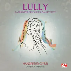 Lully: La Triomphe de L'amour, Ballet Suite (Remastered) by Camerata Rhenania & Hanspeter Gmür album reviews, ratings, credits