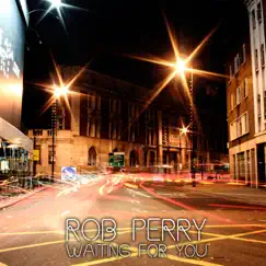 Waiting For You - Single by Rob Perry album reviews, ratings, credits