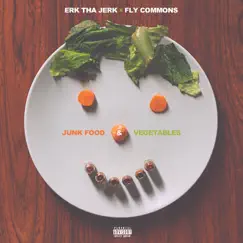 Junk Food and Vegetables by Erk tha Jerk & Fly Commons album reviews, ratings, credits