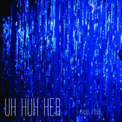 I See Red - EP by Uh Huh Her album reviews, ratings, credits