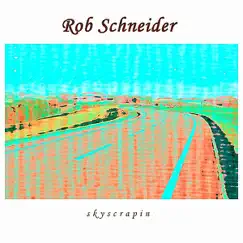 Skyscrapin - Single by Rob Schneider album reviews, ratings, credits