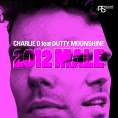 2012 Male (feat. Dutty Moonshine) - EP by Charlie D album reviews, ratings, credits