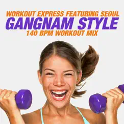 Gangnam Style (feat. Seoul) [140 BPM Workout Mix] Song Lyrics