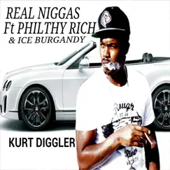 Real N****s (feat. Philthy Rich & Ice Burgandy) - Single by Kurt Diggler album reviews, ratings, credits