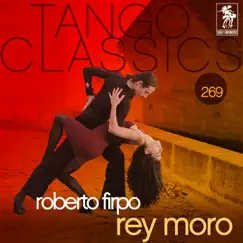 Tango Classics 269: Rey Moro by Roberto Firpo album reviews, ratings, credits