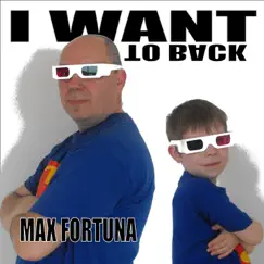 I Want to Back - EP by Max Fortuna album reviews, ratings, credits