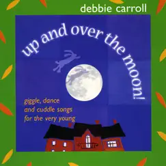 Up and Over the Moon! by Debbie Carroll album reviews, ratings, credits