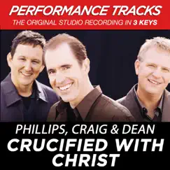 Crucified With Christ (Performance Tracks) - EP by Phillips, Craig & Dean album reviews, ratings, credits