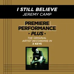Premiere Performance Plus: I Still Believe - EP by Jeremy Camp album reviews, ratings, credits