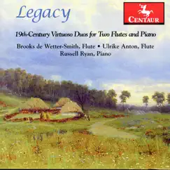 Legacy - 19th Century Virtuoso Duos for Two Flutes and Piano by Brooks de Wetter-Smith, Russell Ryan & Ulrike Anton album reviews, ratings, credits
