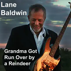 Grandma Got Run Over By a Reindeer - Single by Lane Baldwin album reviews, ratings, credits
