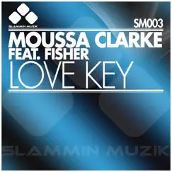 Love Key (feat. Fisher) by Moussa Clarke album reviews, ratings, credits