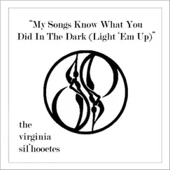 My Songs Know What You Did in the Dark (Light 'em Up) - Single by The Virginia Sil'hooettes album reviews, ratings, credits