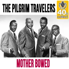 Mother Bowed (Remastered) - Single by The Pilgrim Travelers album reviews, ratings, credits