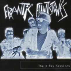 The X-Ray Sessions by Frantic Flintstones album reviews, ratings, credits