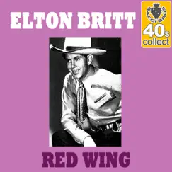 Red Wing (Remastered) - Single by Elton Britt album reviews, ratings, credits