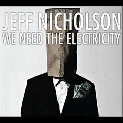 We Need the Electricity by Jeff Nicholson album reviews, ratings, credits