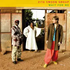 Wait for Me (Bonus Track Version) by Zita Swoon Group album reviews, ratings, credits
