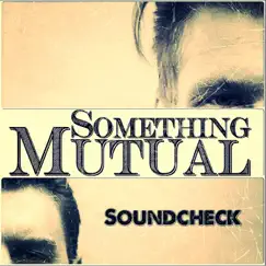 Soundcheck - EP by Something Mutual album reviews, ratings, credits
