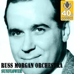 Sunflower (Remastered) - Single by Russ Morgan and His Orchestra album reviews, ratings, credits