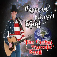 The Global Warmin' Song (My Baby's so Hot!) - Single by Garret Lloyd King album reviews, ratings, credits